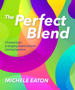 The Perfect Blend: A Practical Guide to Designing Student-Centered Learning Experiences eBook