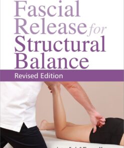 Fascial Release for Structural Balance: Putting the Theory of Anatomy Trains into Practice Revised Edition eBook