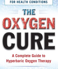 The Oxygen Cure: A Complete Guide to Hyperbaric Oxygen Therapy eBook