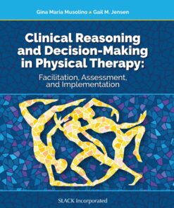Clinical Reasoning and Decision Making in Physical Therapy: Facilitation, Assessment and Implementation eBook