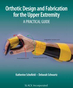 Orthotic Design and Fabrication for the Upper Extremity: A Practical Guide eBook