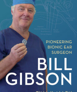 Bill Gibson: Pioneering Bionic Ear Surgeon eBook
