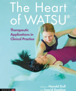 The Heart of WATSU®: Therapeutic Applications in Clinical Practice eBook