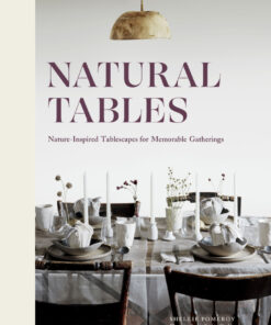 Natural Tables: Nature-Inspired Tablescapes for Memorable Gatherings eBook