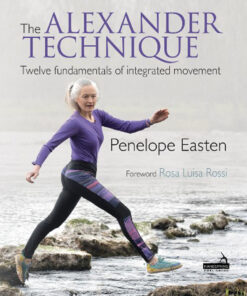 The Alexander Technique: Twelve Fundamentals of Integrated Movement eBook