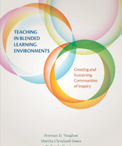 Teaching in Blended Learning Environments: Creating and Sustaining Communities of Inquiry eBook