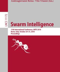 Swarm Intelligence: 11th International Conference, ANTS 2018, Rome, Italy, October 29–31, 2018, Proceedings eBook