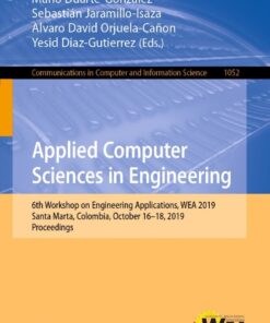 Applied Computer Sciences in Engineering: 6th Workshop on Engineering Applications, WEA 2019, Santa Marta, Colombia, October 16–18, 2019, Proceedings eBook