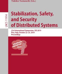 Stabilization, Safety, and Security of Distributed Systems: 21st International Symposium, SSS 2019, Pisa, Italy, October 22–25, 2019, Proceedings eBook