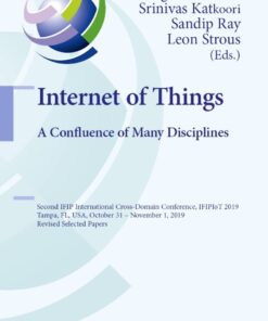 Internet of Things. A Confluence of Many Disciplines: Second IFIP International Cross-Domain Conference, IFIPIoT 2019, Tampa, FL, USA, October 31 – November 1, 2019, Revised Selected Papers eBook