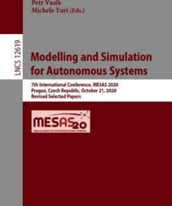 Modelling and Simulation for Autonomous Systems: 7th International Conference, MESAS 2020, Prague, Czech Republic, October 21, 2020, Revised Selected Papers eBook