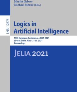 Logics in Artificial Intelligence: 17th European Conference, JELIA 2021, Virtual Event, May 17–20, 2021, Proceedings eBook