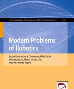 Modern Problems of Robotics: Second International Conference, MPoR 2020, Moscow, Russia, March 25–26, 2020, Revised Selected Papers eBook