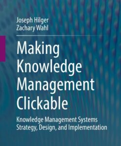 Making Knowledge Management Clickable: Knowledge Management Systems Strategy, Design, and Implementation eBook