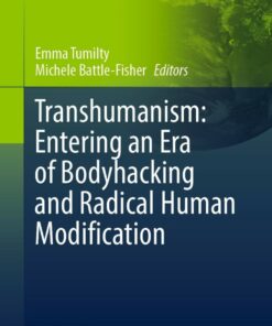 Transhumanism: Entering an Era of Bodyhacking and Radical Human Modification eBook
