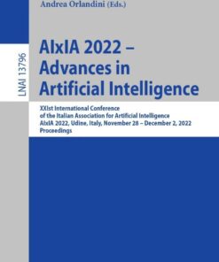 AIxIA 2022 – Advances in Artificial Intelligence XXIst International Conference of the Italian Association for Artificial Intelligence, AIxIA 2022, Udine, Italy, November 28 – December 2, 2022,Proceedings eBook