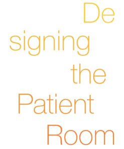 Designing the Patient Room: A New Approach to Healthcare Interiors eBook
