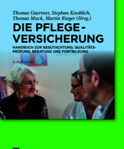 Die Pflegeversicherung: Handbuch zur Begutachtung, Qualitätsprüfung, Beratung und Fortbildung eBook
