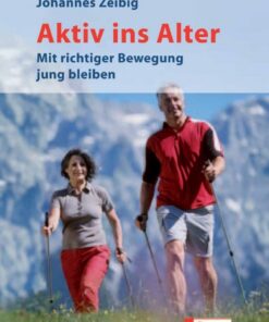 Aktiv ins Alter: Mit richtiger Bewegung jung bleiben eBook