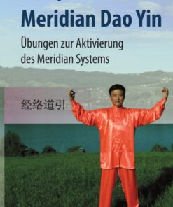 Meridian Dao Yin: Übungen zur Aktivierung des Meridian Systems eBook
