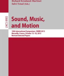 Sound, Music, and Motion: 10th International Symposium, CMMR 2013, Marseille, France, October 15-18, 2013. Revised Selected Papers eBook