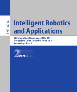 Intelligent Robotics and Applications: 7th International Conference, ICIRA 2014, Guangzhou, China, December 17-20, 2014, Proceedings, Part II eBook