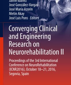 Converging Clinical and Engineering Research on Neurorehabilitation II: Proceedings of the 3rd International Conference on NeuroRehabilitation (ICNR2016), October 18-21, 2016, Segovia, Spain eBook