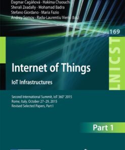 Internet of Things. IoT Infrastructures: Second International Summit, IoT 360° 2015, Rome, Italy, October 27-29, 2015. Revised Selected Papers, Part I eBook