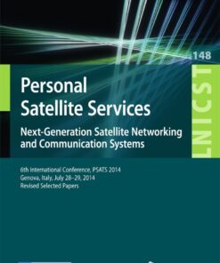 Personal Satellite Services. Next-Generation Satellite Networking and Communication Systems: 6th International Conference, PSATS 2014, Genoa, Italy, July 28–29, 2014, Revised Selected Papers eBook