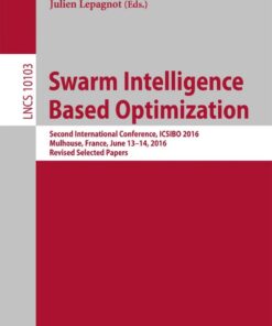 Swarm Intelligence Based Optimization: Second International Conference, ICSIBO 2016, Mulhouse, France, June 13-14, 2016, Revised Selected Papers eBook