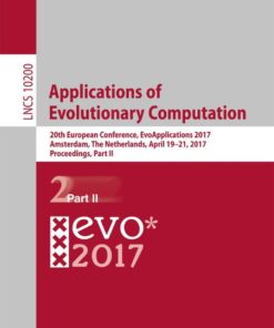 Applications of Evolutionary Computation: 20th European Conference, EvoApplications 2017, Amsterdam, The Netherlands, April 19-21, 2017, Proceedings, Part II eBook