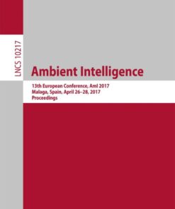 Ambient Intelligence: 13th European Conference, AmI 2017, Malaga, Spain, April 26–28, 2017, Proceedings eBook