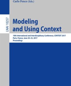Modeling and Using Context: 10th International and Interdisciplinary Conference, CONTEXT 2017, Paris, France, June 20-23, 2017, Proceedings eBook