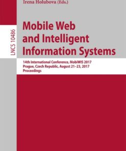 Mobile Web and Intelligent Information Systems: 14th International Conference, MobiWIS 2017, Prague, Czech Republic, August 21-23, 2017, Proceedings eBook