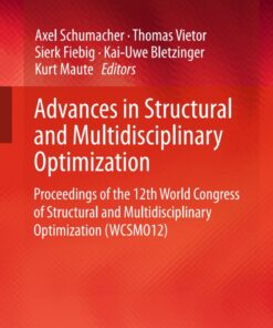 Advances in Structural and Multidisciplinary Optimization: Proceedings of the 12th World Congress of Structural and Multidisciplinary Optimization (WCSMO12) eBook