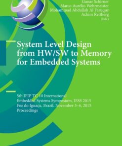 System Level Design from HW/SW to Memory for Embedded Systems: 5th IFIP TC 10 International Embedded Systems Symposium, IESS 2015, Foz do Iguaçu, Brazil, November 3–6, 2015, Proceedings eBook
