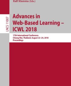 Advances in Web-Based Learning – ICWL 2018: 17th International Conference, Chiang Mai, Thailand, August 22-24, 2018, Proceedings eBook
