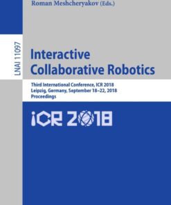 Interactive Collaborative Robotics: Third International Conference, ICR 2018, Leipzig, Germany, September 18–22, 2018, Proceedings eBook