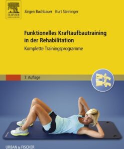 Funktionelles Kraftaufbautraining in der Rehabilitation: Komplette Trainingsprogramme eBook