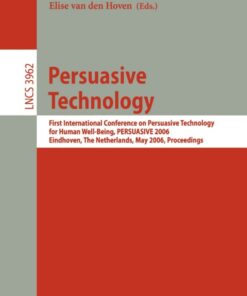 Persuasive Technology: First International Conference on Persuasive Technology for Human Well-Being, PERSUASIVE 2006, Eindhoven, The Netherlands, May 18-19, 2006, Proceedings eBook