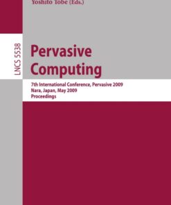 Pervasive Computing: 7th International Conference, Pervasive 2009, Nara, Japan, May 11-14, 2009, Proceedings eBook