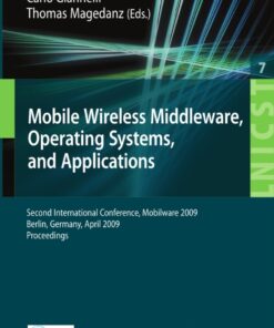 Mobile Wireless Middleware: Operating Systems and Applications. Second International Conference, Mobilware 2009, Berlin, Germany, April 28-29, 2009. Proceedings eBook