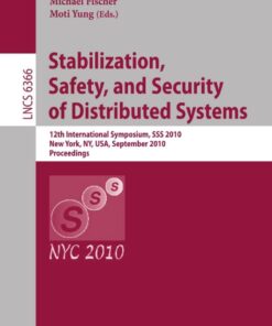 Stabilization, Safety, and Security of Distributed Systems: 12th International Symposium, SSS 2010, New York, NY, USA, September 20-22, 2010, Proceedings eBook