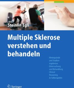 Multiple Sklerose verstehen und behandeln: Hintergründe und Studienergebnisse - Untersuchung und Behandlung - Clinical Reasoning in Fallbeispielen eBook