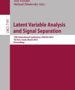 Latent Variable Analysis and Signal Separation: 10th International Conference, LVA/ICA 2012, Tel Aviv, Israel, March 12-15, 2012, Proceedings eBook
