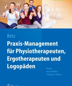 Praxis-Management für Physiotherapeuten, Ergotherapeuten und Logopäden: Praxen wirtschaftlich erfolgreich führen eBook