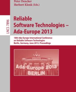 Reliable Software Technologies -- Ada-Europe 2013: 18th International Conference, Berlin, Germany, June 11-15, 2013, Proceedings eBook