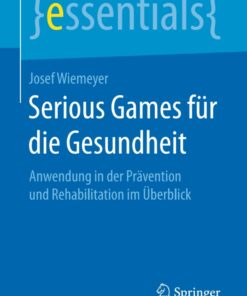Serious Games für die Gesundheit: Anwendung in der Prävention und Rehabilitation im Überblick eBook