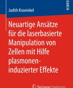 Neuartige Ansätze für die laserbasierte Manipulation von Zellen mit Hilfe plasmoneninduzierter Effekte eBook