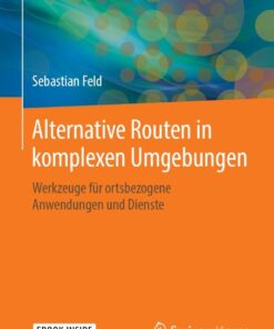 Alternative Routen in komplexen Umgebungen: Werkzeuge für ortsbezogene Anwendungen und Dienste eBook